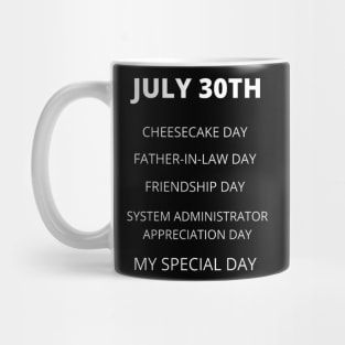 July 30th birthday, special day and the other holidays of the day. Mug